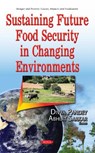Sustaining Future Food Security in Changing Environments - Divya Pandey ; Rakhee Das Biswas ; Abhijit Sarkar - 9781536102796