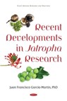 Recent Developments in Jatropha Research - Juan Francisco Garcia-Martin - 9781536191325