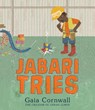 Jabari Tries: (A Motivational Story of Perseverance, Determination, Problem-Solving, and Teamwork - For Preschoolers, Kindergarteners, and Kids Ages 4 - Gaia Cornwall - 9781536207163