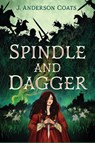 Spindle and Dagger - J Anderson Coats - 9781536207774