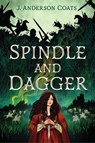 Spindle and Dagger - J Anderson Coats - 9781536207774