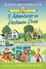 3 Adventures on Deckawoo Drive: 3 Books in 1 (an Early Chapter Book Collection) - Kate DiCamillo - 9781536208641