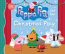 Peppa Pig and the Christmas Play: (A Holiday Story about Teamwork, Imagination, and Friendship - Perfect for Toddlers, Preschoolers, and Kids Ages 2-5 - Candlewick Press - 9781536209488
