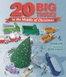Twenty Big Trucks in the Middle of Christmas - Mark Lee - 9781536212532