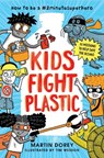 Kids Fight Plastic: How to Be a #2minutesuperhero - Martin Dorey - 9781536212778