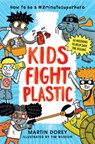 Kids Fight Plastic: How to Be a #2minutesuperhero - Martin Dorey - 9781536212778