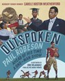 Outspoken: Paul Robeson, Ahead of His Time: A One-Man Show (a Biography Celebrating Black History, Civil Rights, and the Power of Art - For Kids Ages - Carole Boston Weatherford - 9781536212976