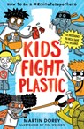 Kids Fight Plastic: How to Be a #2minutesuperhero - Martin Dorey - 9781536215878