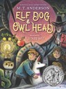 Elf Dog and Owl Head - M. T. Anderson - 9781536222814