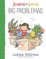 Juana & Lucas: Big Problemas - Juana Medina - 9781536223057