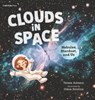 Clouds in Space: Nebulae, Stardust, and Us - Teresa Robeson - 9781536225372