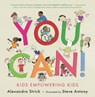 You Can!: Kids Empowering Kids - Alexandra Strick - 9781536225433