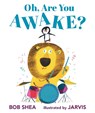 Oh, Are You Awake?: (A Funny Bedtime Story for Toddlers, Preschoolers, and Kids Ages 2-5) - Bob Shea - 9781536226584
