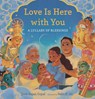 Love Is Here with You: A Lullaby of Blessings - Jyoti Rajan Gopal - 9781536228274