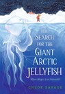 Savage, C: Search for the Giant Arctic Jellyfish - Chloe Savage - 9781536228519