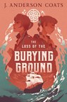 The Loss of the Burying Ground - J. Anderson Coats - 9781536232387