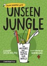 Unseen Jungle: The Microbes That Secretly Control Our World - Eleanor Spicer Rice - 9781536232868