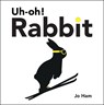 Uh-Oh! Rabbit - Jo Ham - 9781536233179