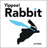 Yippee! Rabbit - Jo Ham - 9781536233186