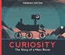 Curiosity: The Story of a Mars Rover - Markus Motum - 9781536233254