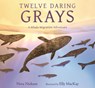 Twelve Daring Grays: A Whale Migration Adventure - Nora Nickum - 9781536234701
