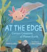 At the Edge: Curious Creatures of Planet Earth - David Elliott - 9781536235258