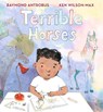 Terrible Horses: A Story of Sibling Conflict and Companionship (a Heartwarming Picture Book about Emotions and Family Bonds for Kids Ages 3-7) - Raymond Antrobus - 9781536235487