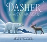 Dasher and the Polar Bear - Matt Tavares - 9781536236316