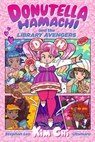 Chi, K: Donutella Hamachi and the Library Avengers - Kim Chi ; Stephan Lee - 9781536236705