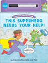 This Superhero Needs Your Help!: (An Interactive Dry-Erase Board Book with Wipe-Clean Marker for Kids Ages 4-6) - David Larochelle - 9781536238440