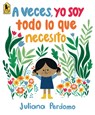 A Veces, Yo Soy Todo Lo Que Necesito - Juliana Perdomo - 9781536240818