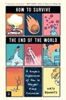 How to Survive the End of the World: A Graphic Exploration of How to (Maybe) Avoid Extinction - Katy Doughty - 9781536242829