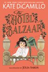 The Hotel Balzaar: (A Magical Middle-Grade Mystery about Stories, Secrets, and a Girl Searching for Her Father - For Kids Ages 7-10 in Grades 2-5) - Kate DiCamillo - 9781536244380