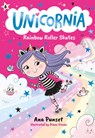 Unicornia: Rainbow Roller Skates: (A Magical Chapter Book for Kids Ages 5-7 about Friendship, Fun, and Rainbow-Sparkle Roller Skating) - Ana Punset - 9781536248180
