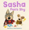 Sasha Feels Shy: (A Book about Confidence, Friendship, and Social Skills for Ages 2-5) - Natalia Shaloshvili - 9781536248203