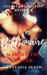 Claimed By My Best Friend's Dad Billionaire Man Of The House - Anastasia Slash - 9781536504330