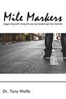 Mile Markers - Dr. Tony Wolfe - 9781536554830