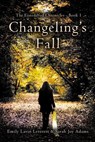 Changeling's Fall - Sarah Joy Adams ; Emily Lavin Leverett - 9781536573190