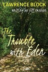 The Trouble With Eden - Lawrence Block ; Jill Emerson - 9781536573886