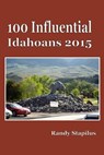 100 Influential Idahoans 2015 - Randy Stapilus - 9781536574753