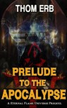 Prelude to the Apocalypse - Thom Erb - 9781536575361