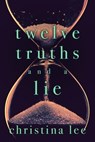 Twelve Truths and a Lie - Christina Lee - 9781536584370