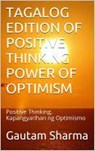 TAGALOG Edition POSITIVE THINKING POWER Of OPTIMISM - gautam sharma - 9781536591484