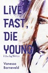 Live Fast, Die Young - Vanessa Barneveld - 9781536595093