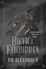 Birth of the Forbidden - RM Alexander - 9781536595192