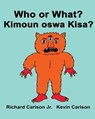 Who or What? Kimoun oswa Kisa?: Children's Picture Book English-Haitian Creole (Bilingual Edition) - Kevin Carlson - 9781536947731