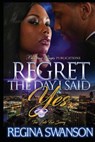 Regret The Day I Said Yes: Too Late For Sorry - Regina Swanson - 9781536977523