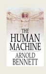 The Human Machine - Arnold Bennett - 9781536999297
