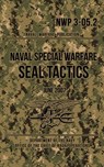 NWP 3-05.2 Naval Special Warfare SEAL Tactics: June 2007 - Department of The Navy - 9781537034621