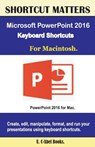 Microsoft PowerPoint 2016 Keyboard Shortcuts For Macintosh - U. C. Books - 9781537117034